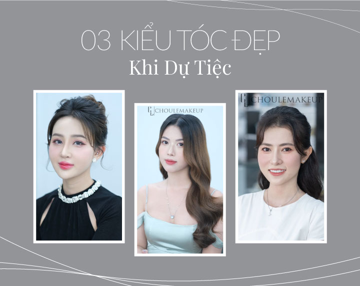 choule makeup trang điểm dự tiệc kiểu tóc đẹp