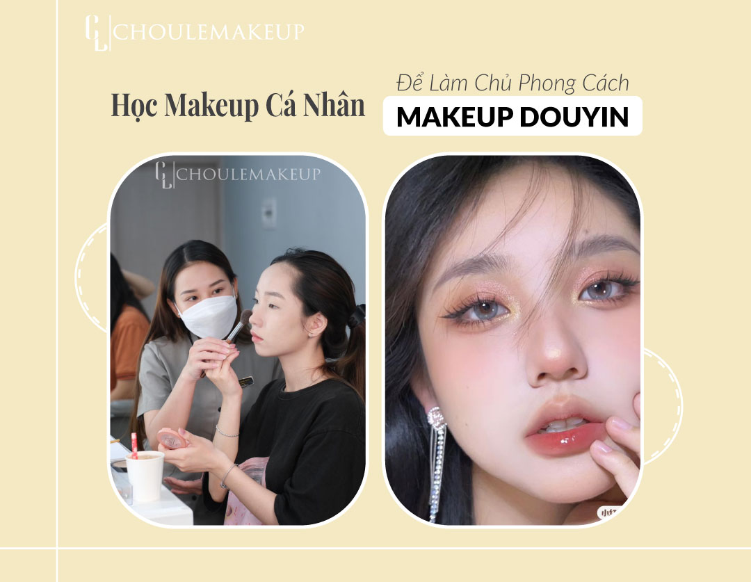 choule makeup trang điểm douyin khóa học makeup cá nhân personal makeup course