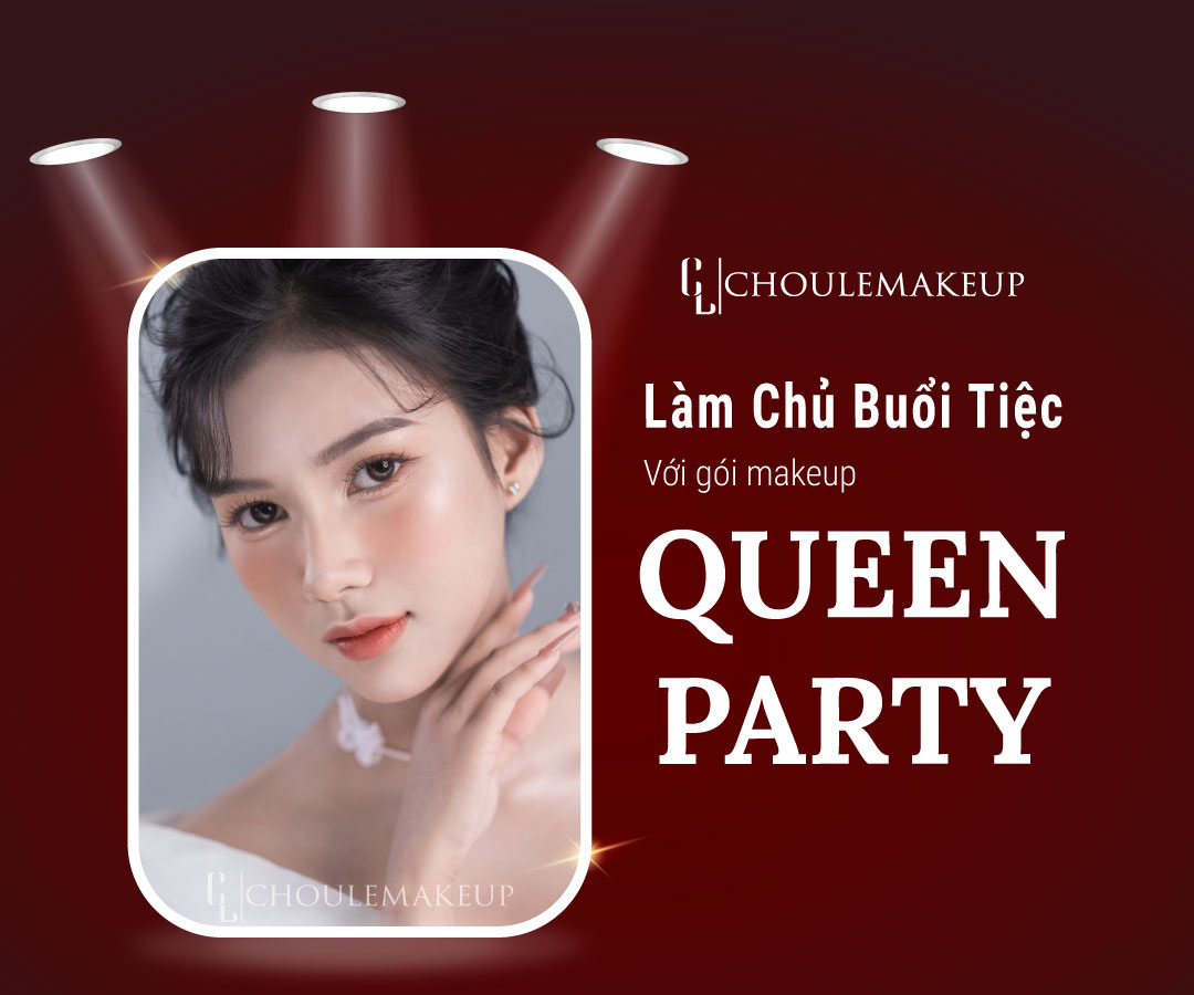 choule makeup trang điểm dự tiệc dịch vụ makeup queen party làm chủ buổi tiệc