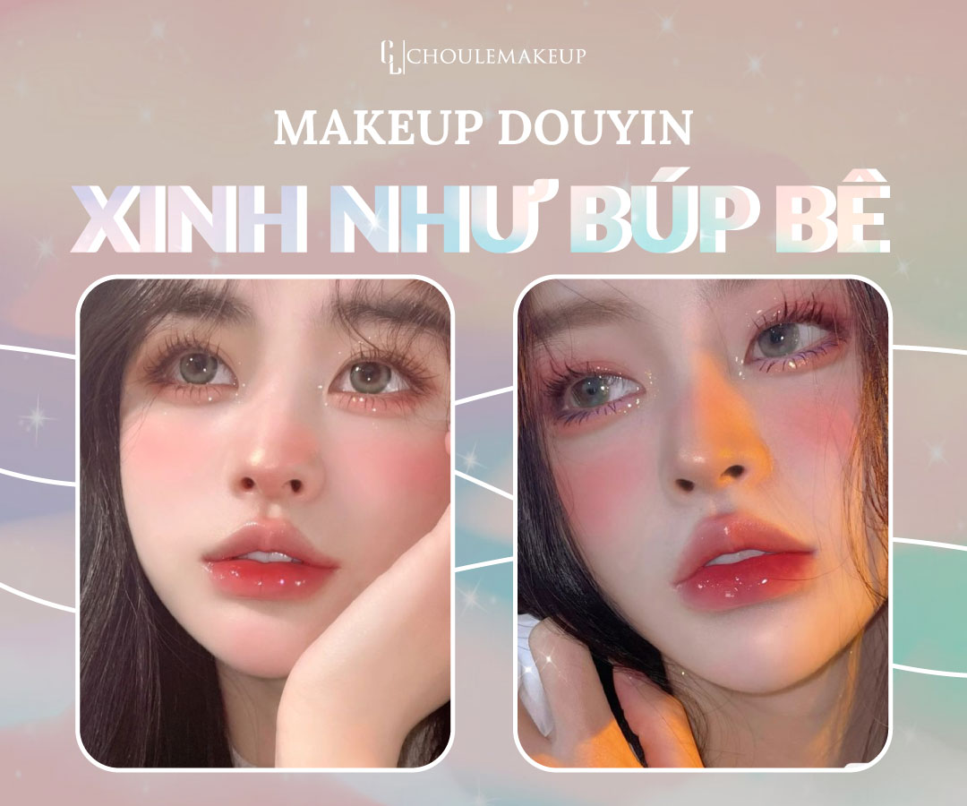 choule makeup trang điểm makeup douyin búp bê doll